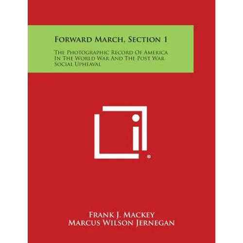 Forward March, Section 1: The Photographic Record of America in the World War and the Post War Social Upheaval