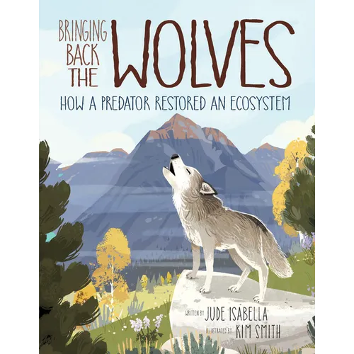 Bringing Back the Wolves: How a Predator Restored an Ecosystem