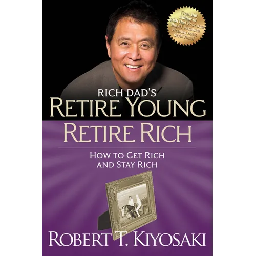 Retire Young Retire Rich: How to Get Rich and Stay Rich
