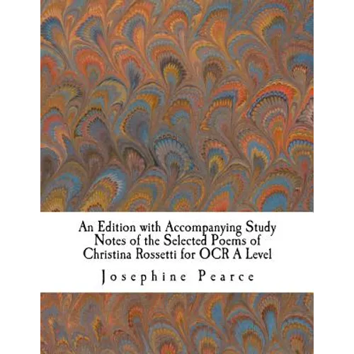 An Edition with Accompanying Study Notes of the Selected Poems of Christina Rossetti for OCR A Level