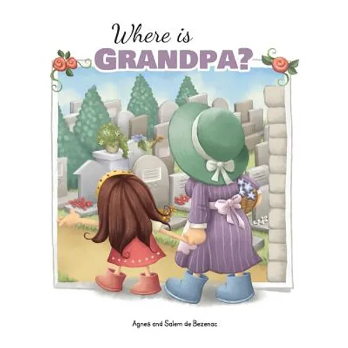 Where is Grandpa?: My Visit to the Cemetery