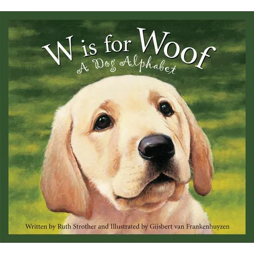 W Is for Woof: A Dog Alphabet