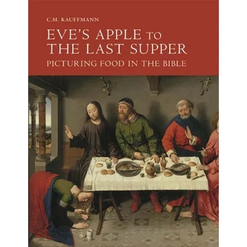 Eve's Apple to the Last Supper: Picturing Food in the Bible