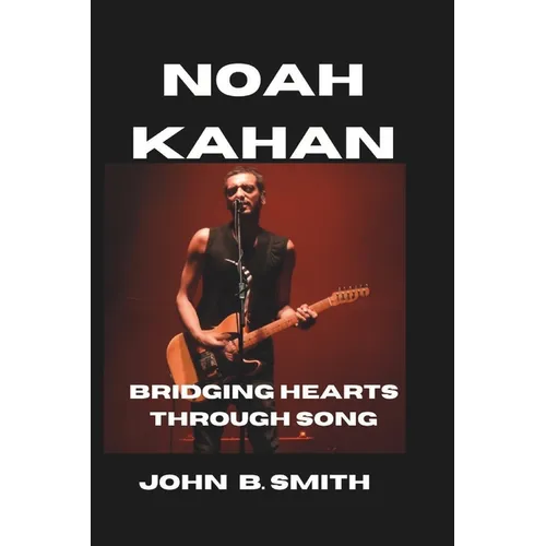 Noah Kahan: Bridging Hearts Through Song