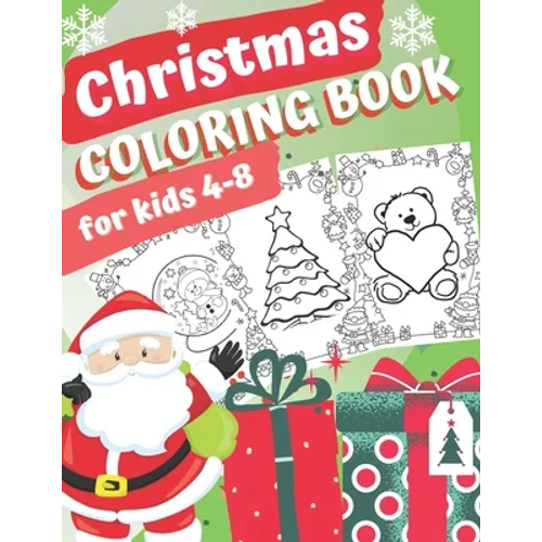 Christmas coloring book for kid 4-8: xmas gift colouring pages for children fun toddlers color with santa reindeer animals snowman