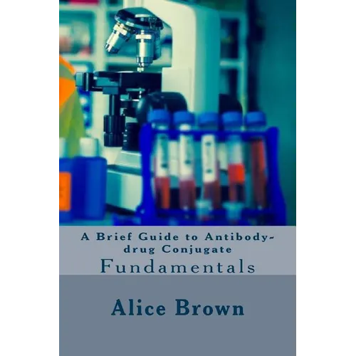 A Brief Guide to Antibody-drug Conjugate