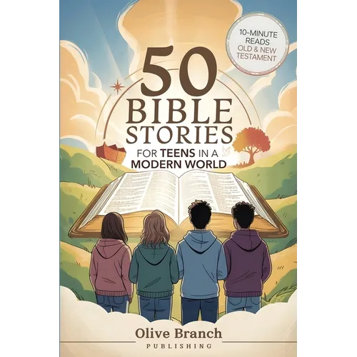 50 Bible Stories For Gen Z Teens In A Modern World: Connecting The Youth of Digital Generation To The Lessons and Scriptures of Old and New Testaments