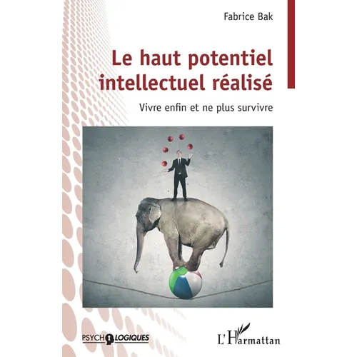 Le haut potentiel intellectuel réalisé: Vivre enfin et ne plus survivre