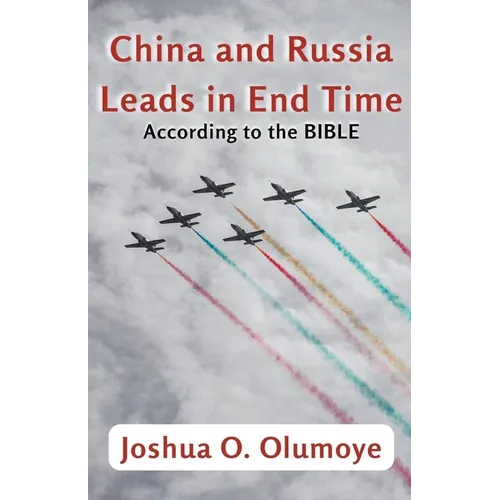 China and Russia Leads in End Time (According to the Bible)