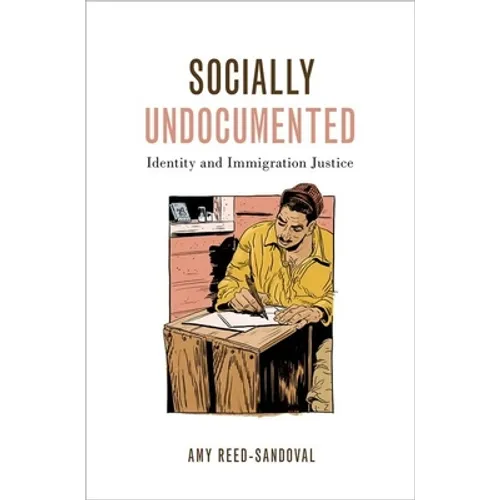 Socially Undocumented: Identity and Immigration Justice