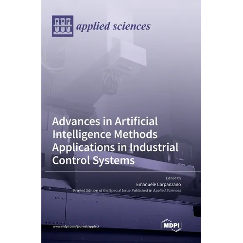 Advances in Artificial Intelligence Methods Applications in Industrial Control Systems