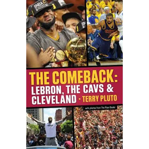The Comeback: Lebron, the Cavs & Cleveland: How Lebron James Came Home and Brought Cleveland a Championship