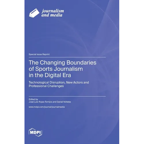 The Changing Boundaries of Sports Journalism in the Digital Era: Technological Disruption, New Actors and Professional Challenges