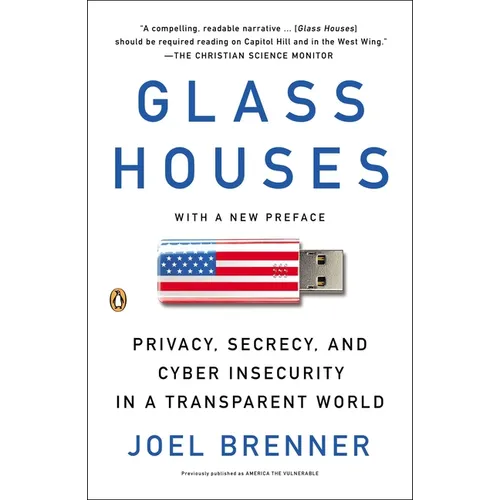 Glass Houses: Privacy, Secrecy, and Cyber Insecurity in a Transparent World
