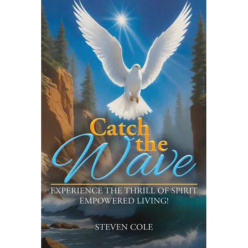 Catch the Wave: Experience the Thrill of Spirit-Empowered Living!