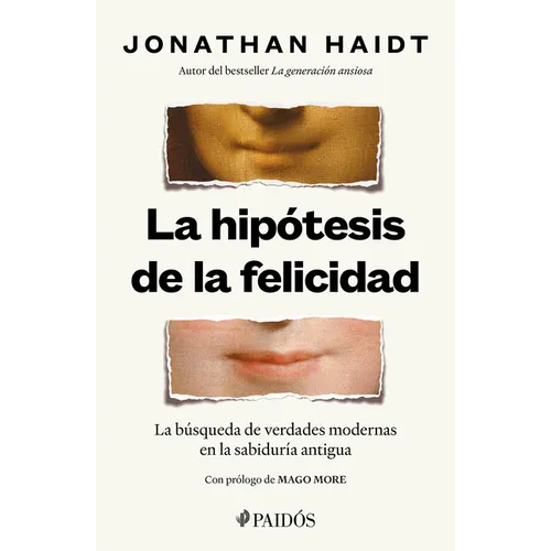 La Hipótesis de la Felicidad: La Búsqueda de Verdades Modernas En La Sabiduría Antigua / The Happiness Hypothesis: Finding Modern Truth in Ancient Wis