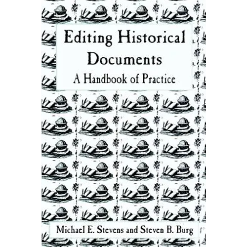 Editing Historical Documents: A Handbook of Practice
