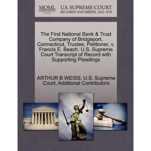 The First National Bank & Trust Company of Bridgeport, Connecticut, Trustee, Petitioner, v. Francis E. Beach. U.S. Supreme Court Transcript of Record