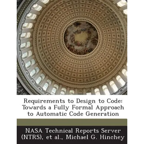 Requirements to Design to Code: Towards a Fully Formal Approach to Automatic Code Generation