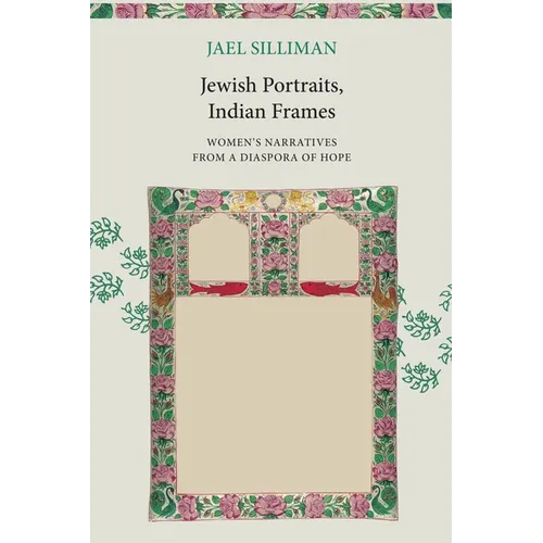 Jewish Portraits, Indian Frames: Women's Narratives from a Diaspora of Hope