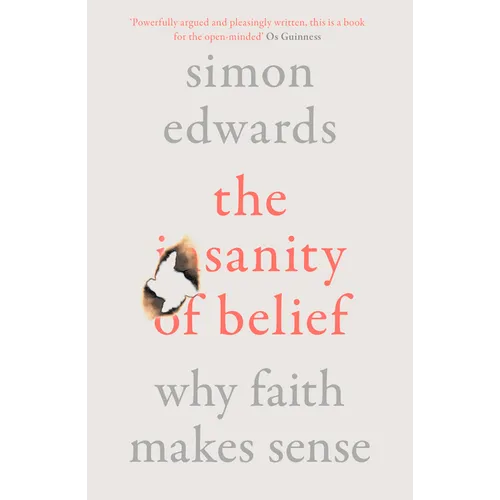 The Sanity of Belief: Why Faith Makes Sense