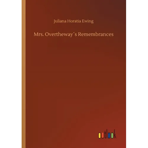Mrs. Overtheway´s Remembrances