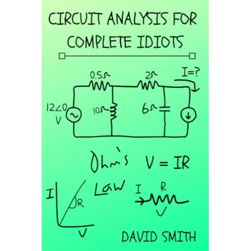 Circuit Analysis for Complete Idiots