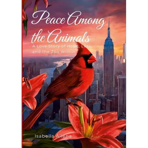 Peace Among the Animals: A Love Story of Hope, Loss, and the Zoo Within