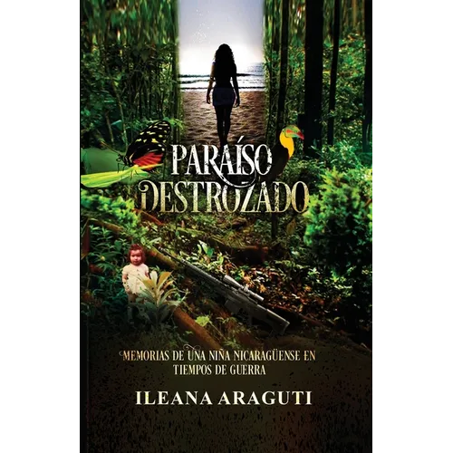 Paraíso Destrozado: Memorias de una niña nicaragüense en tiempos de Guerra
