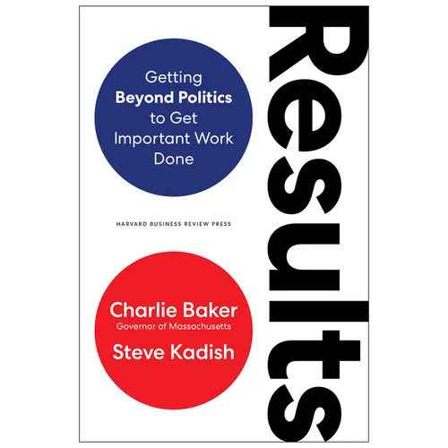 Results: Getting Beyond Politics to Get Important Work Done