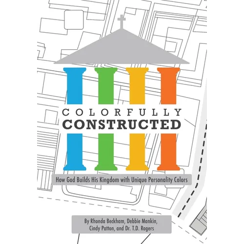 Colorfully Constructed: How God Builds His Kingdom with Unique Personality Colors