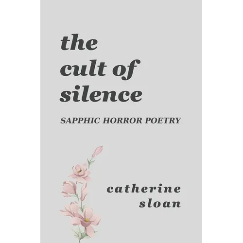 The Cult Of Silence: A Sapphic Horror Poetry Collection