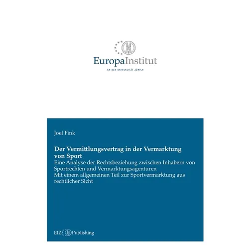 Der Vermittlungsvertrag in der Vermarktung von Sport: Eine Analyse der Rechtsbeziehung zwischen Inhabern von Sportrechten und Vermarktungsagenturen -