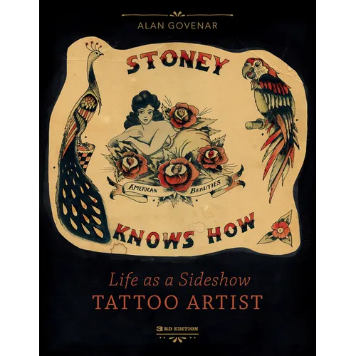 Stoney Knows How: Life as a Sideshow Tattoo Artist, 3rd Edition