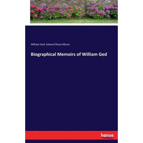 Biographical Memoirs of William Ged