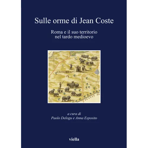 Sulle Orme Di Jean Coste: Roma E Il Suo Territorio Nel Tardo Medioevo
