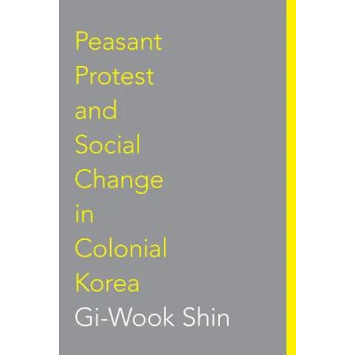 Peasant Protest and Social Change in Colonial Korea