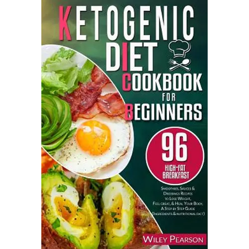 Ketogenic diet cookbook for beginners: 96 high-fat Breakfast, Smoothies, Sauces & Dressings Recipes to Lose Weight, Feel great, & Heal Your Body, A St