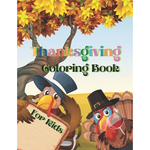 Thanksgiving Coloring Book for Kids: Amazing, Fun and Easy Thanksgiving Coloring Pages for Kids, Toddlers, and Preschoolers.