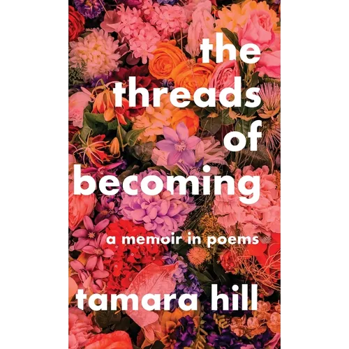 The Threads of Becoming: A Memoir in Poems