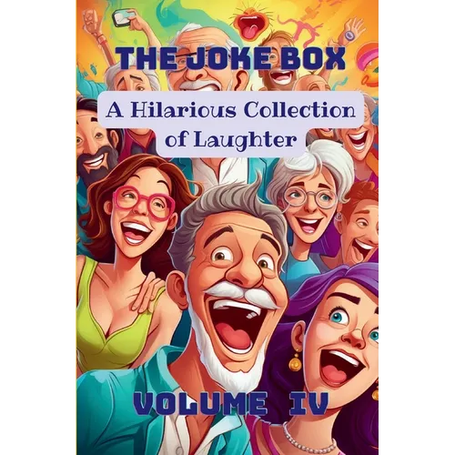 The Joke Box - A Hilarious Collection of Laughter: Volume IV