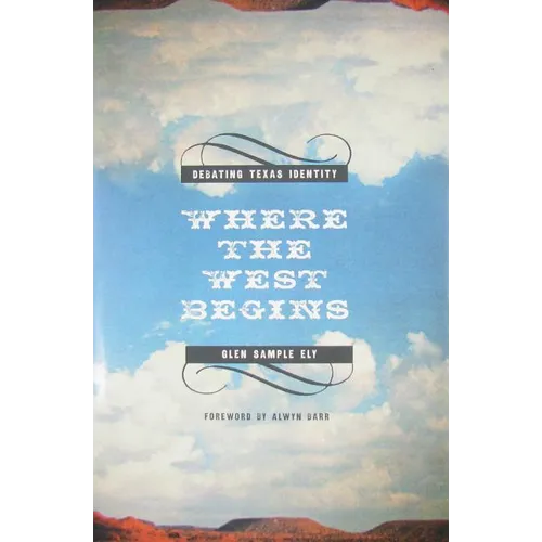 Where the West Begins: Debating Texas Identity