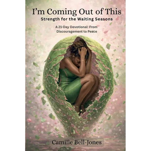 I'm Coming Out of This: Strength for the Waiting Seasons