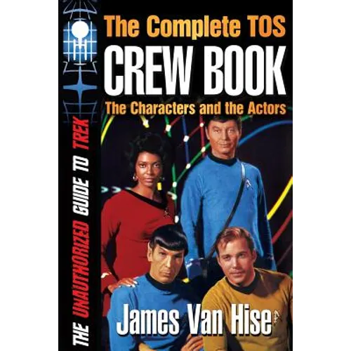 The Complete TOS Crew Book: Characters, Stars, Interviews - Paperback