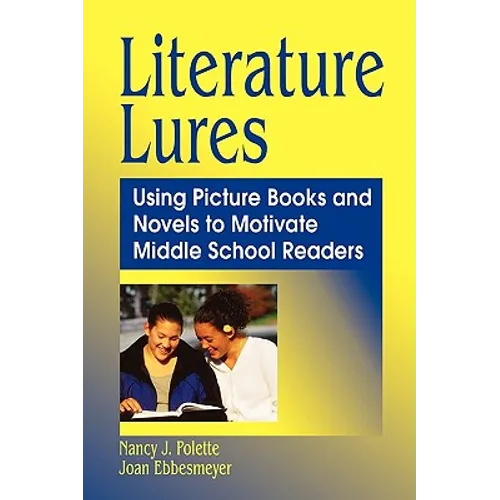 Literature Lures: Using Picture Books and Novels to Motivate Middle School Readers