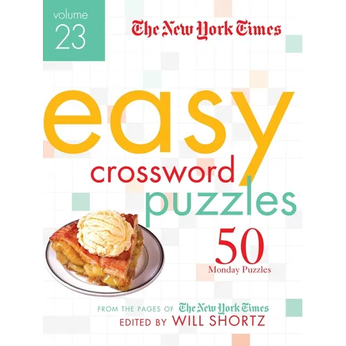 The New York Times Easy Crossword Puzzles Volume 23: 50 Monday Puzzles from the Pages of the New York Times