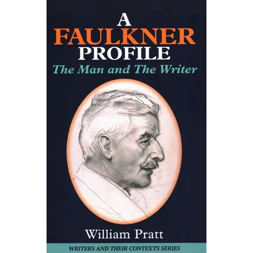 A Faulkner Profile: The Man and the Writer