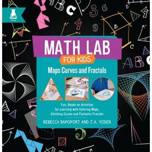 Maps, Curves, and Fractals: Fun, Hands-On Activities for Learning with Coloring Maps, Stitching Curves, and Fantastic Fractals
