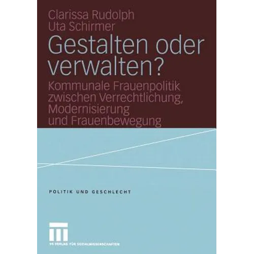 Gestalten Oder Verwalten?: Kommunale Frauenpolitik Zwischen Verrechtlichung, Modernisierung Und Frauenbewegung