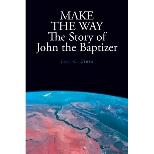 MAKE THE WAY The Story of John the Baptizer